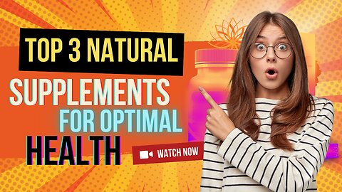 Top 3 Natural Supplements For Optimal Health