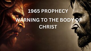 WARNING TO THE BODY OF CHRIST/ 1965 PROPHECY