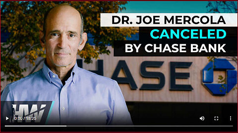 Dr Mercola and Staff Cancelled (SANCTIONED) by Chase Bank Who's Next?