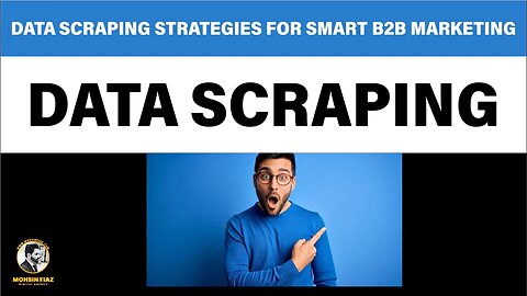 Data Scraping Strategies for Smart B2B Marketing: Unveiling Untapped Potential | MOHSIN FIAZ