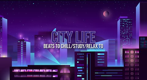 City Life 🌃 beats to chill/study/relax to