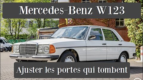 Mercedes Benz W123 - Comment ajuster les portes qui tombent tutoriel réparation Classe E