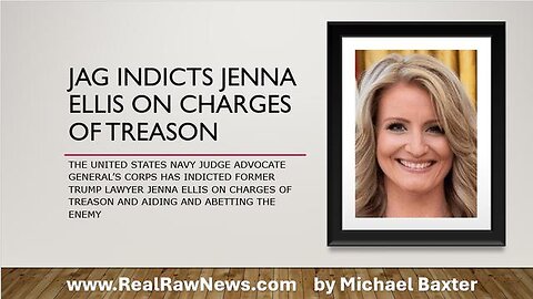 JAG INDICTS JENNA ELLIS ON CHARGES OF TREASON