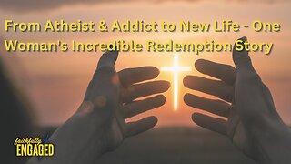 From Atheist & Addict to New Life - One Woman's Incredible Redemption Story
