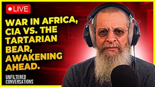 WAR In Africa, CIA Vs. the Tartarian Bear, Awakening Ahead.