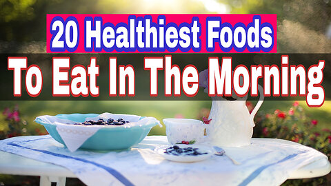 20 healthiest foods to eat in the morning