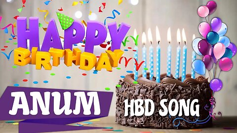 ANUM Happy Birthday Song – Happy Birthday ANUM - Happy Birthday Song - ANUM birthday song