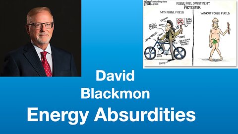 David Blackmon: Energy Absurdities | Tom Nelson Pod #115