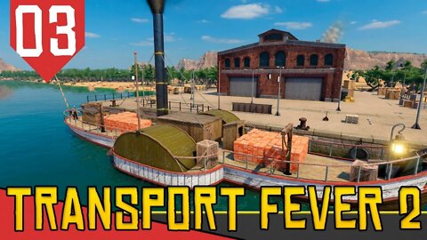 Transporte ARRISCADO Por Navio! - Transport Fever 2 #03 [Série Gameplay Português PT-BR]