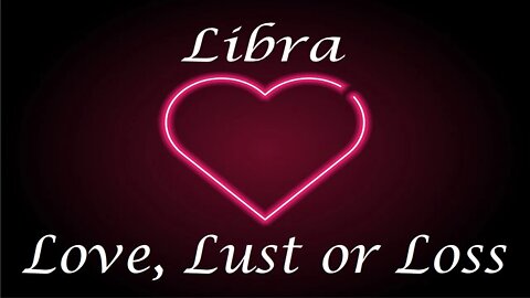 Libra ❤️💔💋 Love, Lust or Loss IN DEPTH EXTENDED!! April 11th - 18th