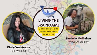 Living The BrainGAME with Certified Mastering the BrainGAME Coach - Danielle McMahon