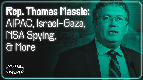 Rep. Thomas Massie on AIPAC Attacks, Israel-Gaza, Ukraine, NSA Spying, & More—How AIPAC Weaponizes Antisemitism to Crush Israel Critics | SYSTEM UPDATE #193