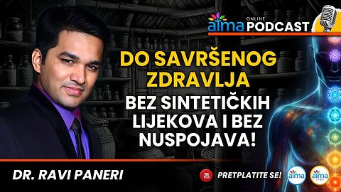 DO SAVRŠENOG ZDRAVLJA BEZ SINTETIČKIH LIJEKOVA I BEZ NUSPOJAVA! _ DR. RAVI PANERI PODCAST