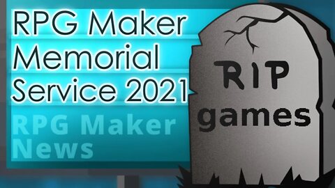 RPG Maker Memorial Service 2021... | RPG Maker News #121