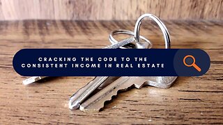 Cracking The Code To The Consistent Income in Real Estate