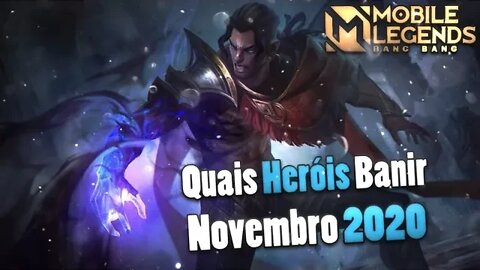 QUAIS HERÓIS BANIR EM NOVEMBRO 2020 | Mobile Legends