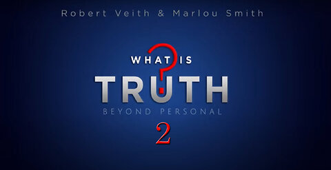 What Is Truth? - [2] Can The Bible Be Trusted by Robert Veith & Marlou Smith