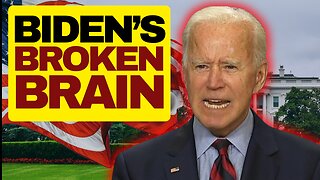 Biden's Broken Brain