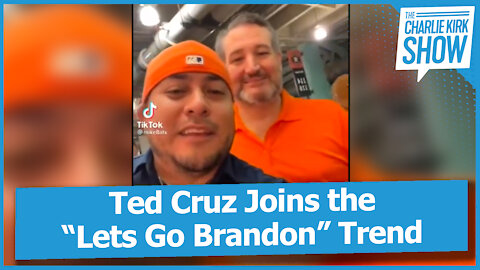 Ted Cruz Joins the “Lets Go Brandon” Trend