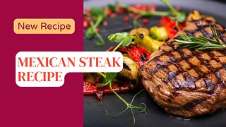 Delicious Mexican Steak Recipe