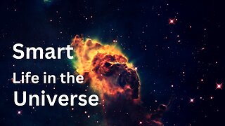 The quest for Smart Life in the Universe - Is there life on different Planets?