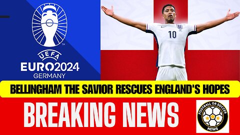 EURO 2024 | JUDE BELLINGHAM SAVES ENGLAND FROM COLLAPSE AND QUALIFIES