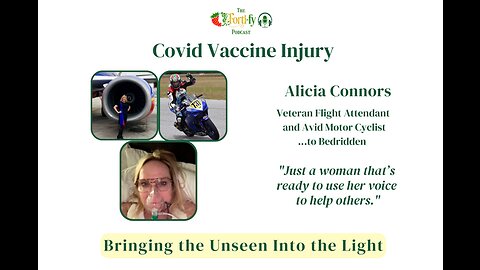 Alicia Connors - Covid Vaccine Injury: Bringing the Unseen Into the LIght"