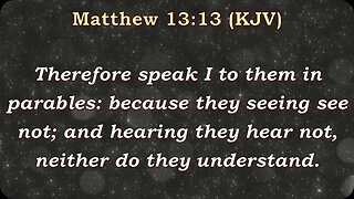 Matthew 13:13 Therefore I Speak to Them in PARABLES