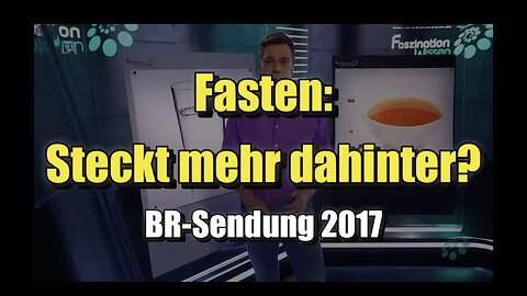🌱 Fasten – Steckt hinter dem Hungern mehr? (BR Fernsehen ⎪ 10.02.2017)