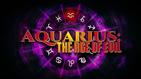 AQUARIUS: The Age of Evil [Full Documentary] - Created By Keith Thompson (KeithTruth)