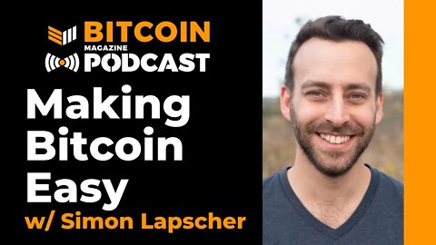 Making Bitcoin Easy w/ Simon Lapscher of Liquality - Bitcoin Magazine Podcast