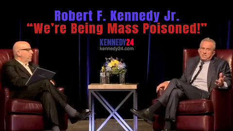 Robert F. Kennedy Jr. - "We’re Being Mass Poisoned!"