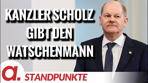 Kanzler Scholz gibt den Watschenmann | Von Friedhelm Klinkhammer und Volker Bräutigam