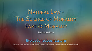 Natural Law - The Science of Morality, Part 4: Morality