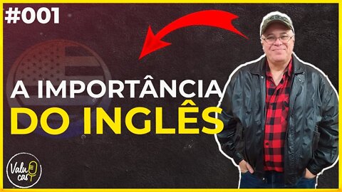 A importância do inglês - Prof. Willson Chelles - VALUE CAST EP #001