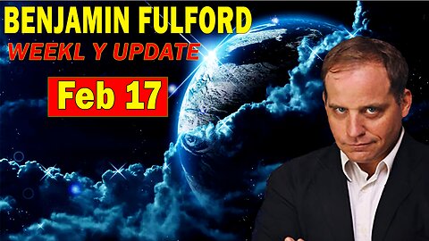 Benjamin Fulford BOMBSHELL 2.17.23 - Benjamin Fulford