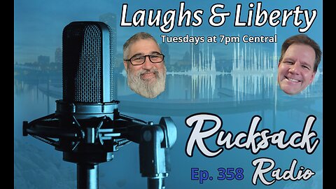 Rucksack Radio (Ep. 358) Laughs & Liberty (12/13/2022)