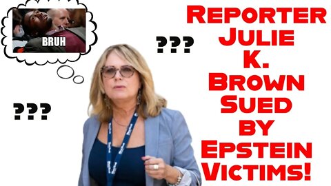 Julie K. Brown Sued by Victims of Jeff Epstein. Hiding Behind A Mask?