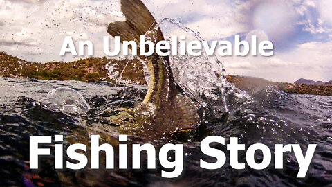 An Unbelievable Fishing Story