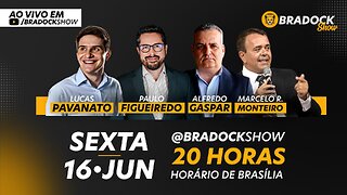 Bradock Show: 16/06/23 - Lucas Pavanato, Paulo Figueiredo, Alfredo Gaspar e Marcelo R. Monteiro.