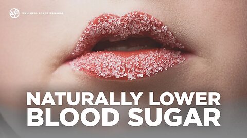 Naturally Lower BLOOD SUGAR | Wellness Force #Podcast