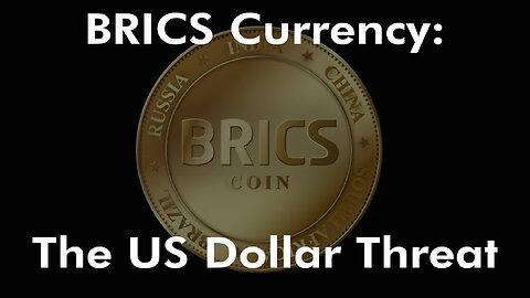 BRICS Currency: The US Dollar Threat