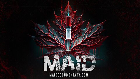 CROWDFUND: New documentary 'MAID: The Dark Side of Canadian Compassion'