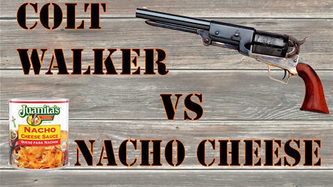 Colt Walker VS Nacho Cheese