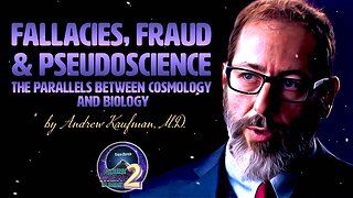Fallacies, Fraud & Pseudoscience: The Parallels Between Cosmology and Biology