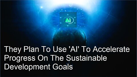 US State Dept. Plan To Use 'AI' To Accelerate Progress On The Sustainable Development Goals