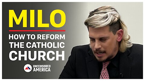 MILO YIANNOPOULOS: How to Reform the Catholic Church | Pray the Gay Away | Penn State