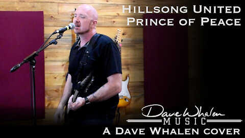 A Dave Whalen cover of Hillsong UNITED's Prince of Peace.