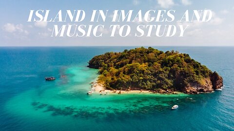 Island in Images and Music to Study