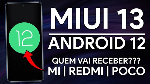 MIUI 13 COM ANDROID 12 OFICIAL | QUEM VAI RECEBER A ATUALIZAÇÃO? | XIAOMI, REDMI E POCO